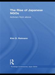 The Rise of Japanese NGOs Activism from Above,0415498023,9780415498029