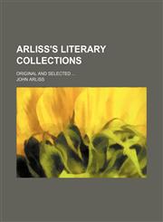 Arliss's literary collections; original and selected,1159849072,9781159849078