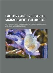 Factory and industrial management Volume 33,1130604349,9781130604344