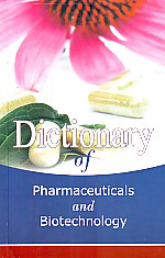 Dictionary of Pharmaceuticals and Biotechnology 1st Edition,8190646702,9788190646703