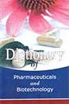 Dictionary of Pharmaceuticals and Biotechnology 1st Edition,8190646702,9788190646703