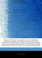 Articles On Politics Of Samoa, including List Of Political Parties In Samoa, Electoral Constituencies Of Samoa, Prime Minister Of Samoa, Legislative Assembly Of Samoa, Samoan Democratic United Party, Samoa Progressive Political Party,1243112492,9781243112491