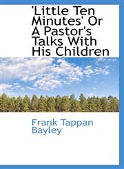 'Little Ten Minutes' Or A Pastor's Talks With His Children,1103245910,9781103245918