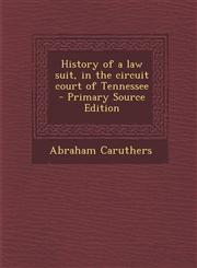 History of a Law Suit, in the Circuit Court of Tennessee - Primary Source Edition,1289633231,9781289633233
