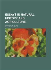 Essays in Natural History and Agriculture,1153604841,9781153604840
