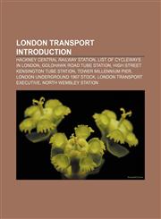 London Transport Introduction Hackney Central railway station, List of Cycleways in London, Goldhawk Road tube station,1157608531,9781157608530