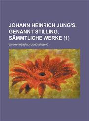 Johann Heinrich Jung's, Genannt Stilling, Sammtliche Werke (1),1236329627,9781236329622