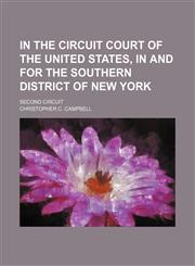 In the Circuit Court of the United States, in and for the Southern District of New York; Second Circuit,1150027487,9781150027482