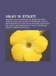 Války 18. století Americká válka za nezávislost, Sedmiletá válka, Severní válka, Války o dědictví španělské, Války o rakouské dědictví,1232864161,9781232864165