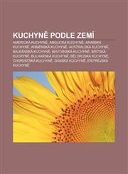 Kuchyn Podle Zemi Americka Kuchyn, Anglicka Kuchyn, Arabska Kuchyn, Armenska Kuchyn, Australska Kuchyn, Balkanska Kuchyn,1233322710,9781233322718