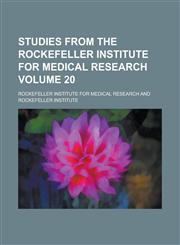 Studies from the Rockefeller Institute for Medical Research Volume 20,1236778693,9781236778697