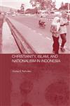 Christianity, Islam, and Nationalism in Indonesia,0415359619,9780415359610