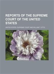 United States Reports, Supreme Court; Cases Argued and Adjudged in the Supreme Court of the United States Volume 93,1150897708,9781150897702