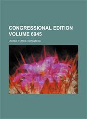 Congressional edition Volume 6945,1235954927,9781235954924