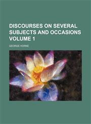 Discourses on several subjects and occasions Volume 1,1154350193,9781154350197