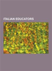 Italian Educators Italian Academics, Italian Educationists, Italian Music Educators, Filippo Baldinucci, Romano Prodi, Lorenzo Magalotti,1230626956,9781230626956