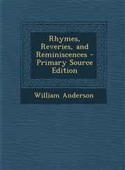 Rhymes, Reveries, and Reminiscences - Primary Source Edition,1295331004,9781295331000