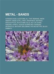 Metal - Bands Acrassicauda, Alestorm, All That Remains, Amon Amarth, Angels Fall First, Anonymos, Anthrax, Apocalyptica, As Autumn Calls, As I Lay Dying, Asesino, Atreyu, August Burns Red, Avenged Sevenfold, Bathory, Becoming the Archetype, Black Sabbath,1234738147,9781234738143