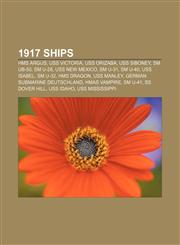 1917 ships HMS Argus, USS Victoria, USS Orizaba, USS Siboney, SM UB-50, SM U-28, USS New Mexico, SM U-31, SM U-40, USS Isabel, SM U-32,1155924819,9781155924816
