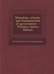 Education, Schools, and Fundamentals of Government - Primary Source Edition,1287788149,9781287788140