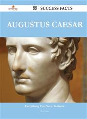 Augustus Caesar 77 Success Facts - Everything You Need to Know about Augustus Caesar,1488553629,9781488553622