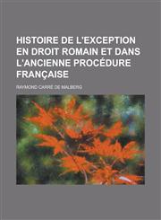 Histoire de L'Exception En Droit Romain Et Dans L'Ancienne Procedure Francaise,1234639599,9781234639594