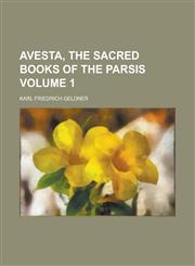 Avesta, the Sacred Books of the Parsis Volume 1,123587754X,9781235877544