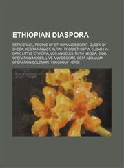 Ethiopian diaspora Beta Israel, People of Ethiopian descent, Queen of Sheba, Kebra Nagast, Aliyah from Ethiopia, Eldad ha-Dani,1158736290,9781158736294