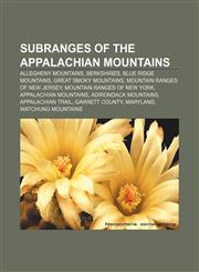 Subranges of the Appalachian Mountains Allegheny Mountains, Berkshires, Blue Ridge Mountains, Great Smoky Mountains,1156751969,9781156751961