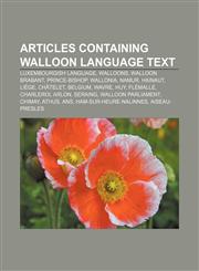 Articles containing Walloon language text Luxembourgish language, Walloons, Walloon Brabant, Prince-Bishop, Wallonia, Namur, Hainaut, Liège,1233058843,9781233058846
