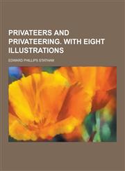 Privateers and Privateering. with Eight Illustrations,1230444874,9781230444871