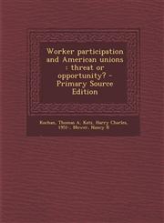 Worker participation and American unions threat or opportunity? - Primary Source Edition,1293052175,9781293052174