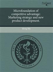 Microfoundation of competitive advantage Marketing strategy and new product development.,1244060690,9781244060692