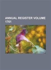 Annual Register Volume 1761,123422688X,9781234226886