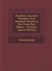 Resident, Summer Resident And Business Directory For Casco Bay, Maine - Primary Source Edition,1294930079,9781294930075