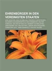 Ehrenbürger in den Vereinigten Staaten Dirk Nowitzki, Max Schmeling, Friedrich Gerstäcker, Wladimir Alexandrowitsch Dschanibekow,1156024773,9781156024775