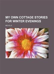 My own cottage stories for winter evenings,1151688479,9781151688477