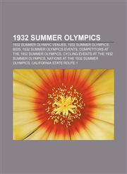 1932 Summer Olympics 1932 Summer Olympic venues, 1932 Summer Olympics bids, 1932 Summer Olympics events,1156363004,9781156363003