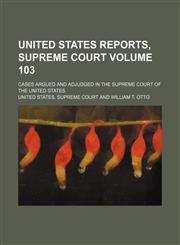 Reports of the Supreme Court of the United States Volume 103,1153907151,9781153907156