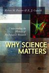 Why Science Matters Understanding the Methods of Psychological Research,1405133570,9781405133579