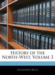 History of the North-West, Volume 3,1143118316,9781143118319