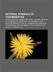 National symbols of Turkmenistan Horse, Red star, Hammer and sickle, National anthem of Turkmenistan,1155235282,9781155235288