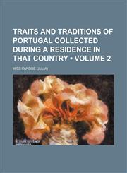 Traits and Traditions of Portugal Collected During a Residence in That Country (Volume 2),1154036812,9781154036817