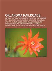 Oklahoma railroads Amtrak, Union Pacific Railroad, BNSF Railway, Kansas City Southern Railway, List of Oklahoma railroads, Wichita,1156552583,9781156552582