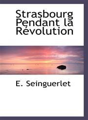 Strasbourg Pendant la Révolution,1116402793,9781116402797