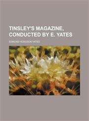 Tinsley's Magazine, Conducted by E. Yates,1235776514,9781235776519
