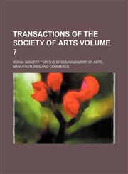 Transactions of the Society of Arts Volume 7,1236248937,9781236248930