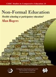 Non-Formal Education Flexible Schooling or Participatory Education?,0387246363,9780387246369