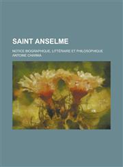 Saint Anselme; Notice Biographique, Litteraire Et Philosophique,1234504642,9781234504649