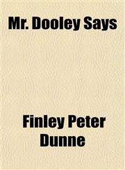 Mr. Dooley Says,1152426273,9781152426276
